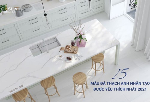 Top 15 mẫu đá thạch anh nhân tạo đẹp được yêu thích nhất 2021